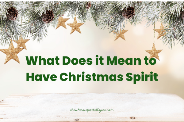 What Does It Mean To Have Christmas Spirit?